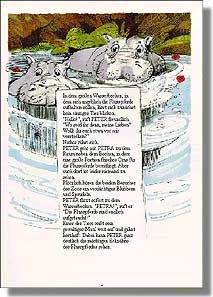 In dem großen Wasserbecken, in dem sich angeblich die Flusspferde aufhalten sollen, lässt sich zunächst kein einziges Tier blicken. "Hallo!", ruft PETER freundlich. "Wo seid ihr denn, meine Lieben? Wollt ihr euch etwa vor mir verstecken?" Nichts rührt sich. PETER geht mit PETRA zu dem Raum neben dem Becken, in dem eine große Portion frisches Gras für die Flusspferde bereitliegt. Aber auch dort ist leider niemand zu sehen. Plötzlich hören die beiden Besucher des Zoos ein verdächtiges Blubbern und Sprudeln. PETER flitzt sofort zu dem Wasserbecken. "PETRA!", ruft er. "Die Flusspferde sind endlich aufgetaucht!" Eines der Tiere reißt sein gewaltiges Maul weit auf und gähnt herzhaft. Dabei kann PETER ganz deutlich die mächtigen Eckzähne des Flusspferdes sehen.